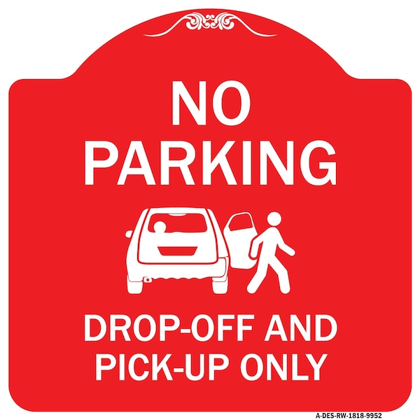 Signmission No Parking Drop-off And Pick-up W/ Graphic Heavy-Gauge Aluminum Sign, 18" x 18", RW-1818-9952 A-DES-RW-1818-9952 - main